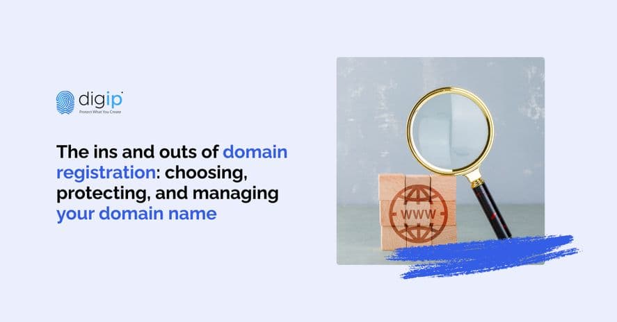 The ins and outs of domain registration: choosing, protecting, and managing your domain name